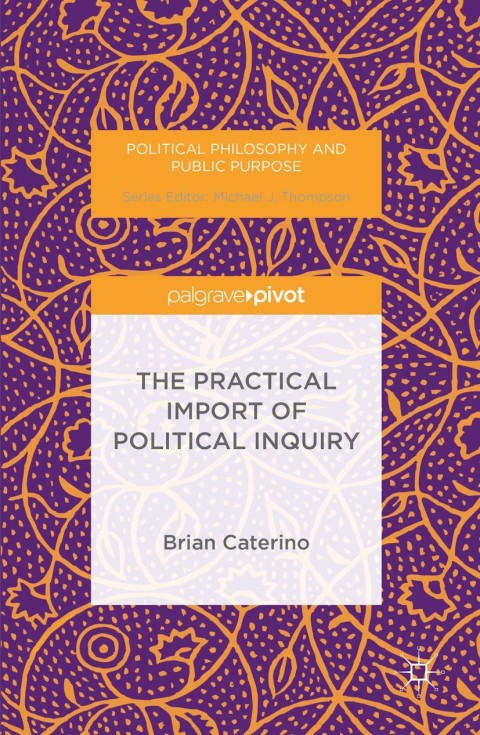 Cover image for book The Practical Import of Political Inquiry