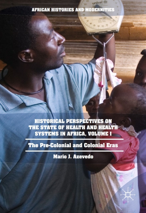 Cover image for book Historical Perspectives on the State of Health and Health Systems in Africa, Volume I