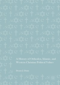 Cover image: A History of Orthodox, Islamic, and Western Christian Political Values 9783319325668