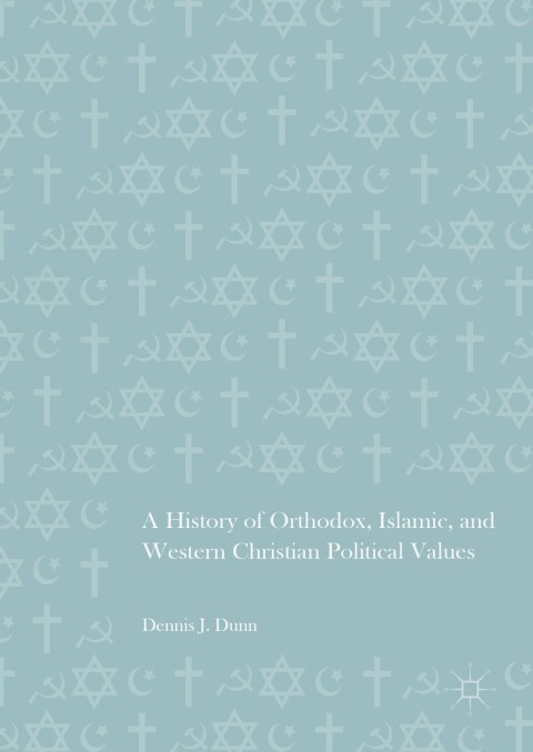 Cover image for book A History of Orthodox, Islamic, and Western Christian Political Values
