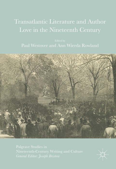 Transatlantic Literature and Author Love in the Nineteenth Century 