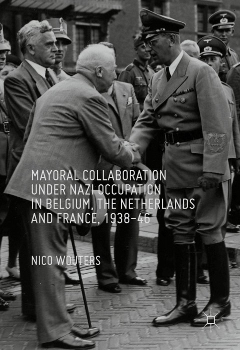 Cover image for book Mayoral Collaboration under Nazi Occupation in Belgium, the Netherlands and France, 1938-46