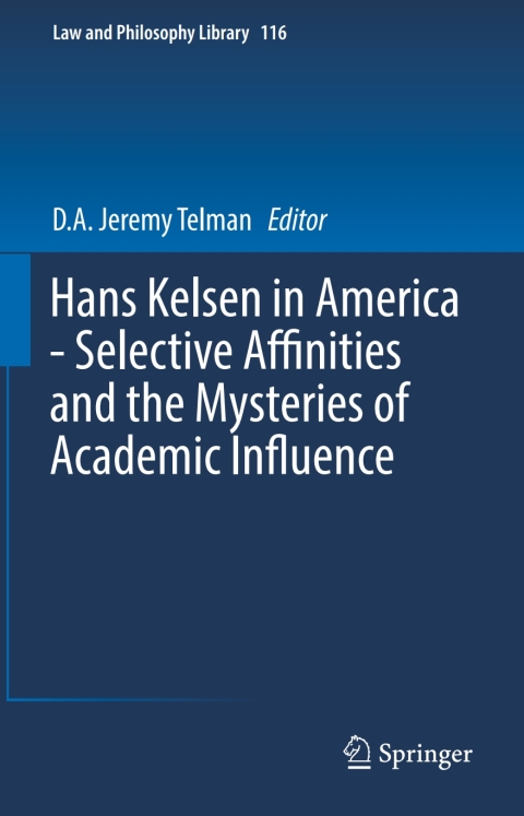 Cover image for book Hans Kelsen in America - Selective Affinities and the Mysteries of Academic Influence
