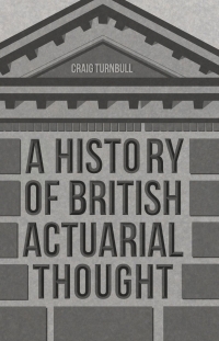 Cover image: A History of British Actuarial Thought 9783319331829