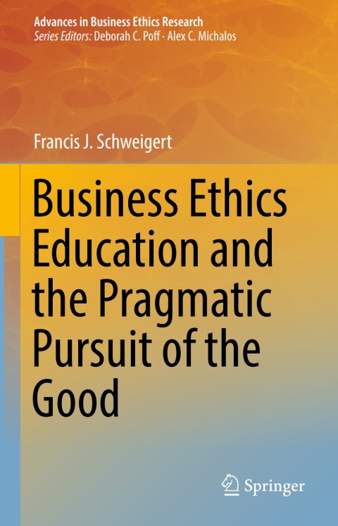 Cover image for book Business Ethics Education and the Pragmatic Pursuit of the Good