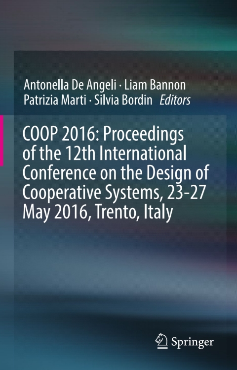 Cover image for book COOP 2016: Proceedings of the 12th International Conference on the Design of Cooperative Systems, 23-27 May 2016, Trento, Italy