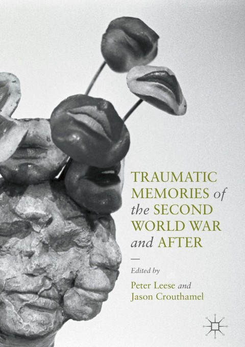 Cover image for book Traumatic Memories of the Second World War and After