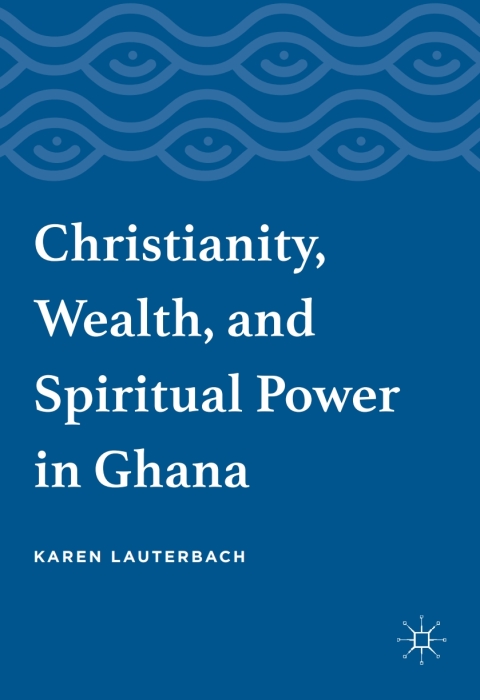 Cover image for book Christianity, Wealth, and Spiritual Power in Ghana