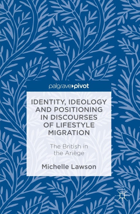 Cover image for book Identity, Ideology and Positioning in Discourses of Lifestyle Migration