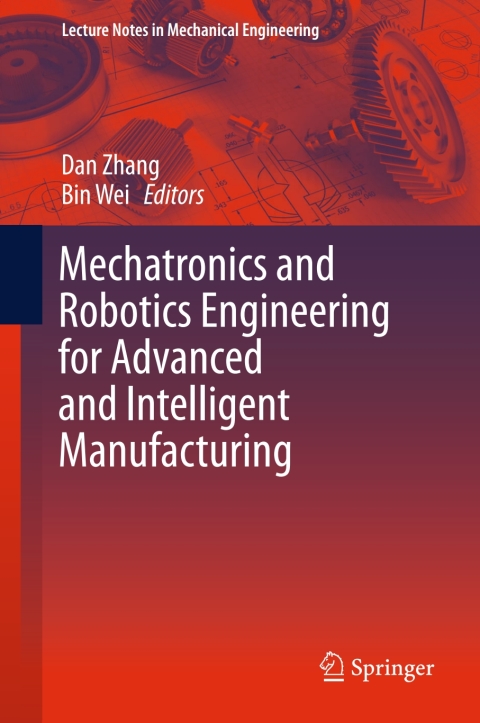 Mechatronics and Robotics Engineering for Advanced and Intelligent Manufacturing 