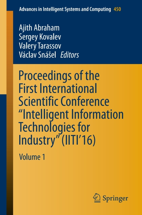 Cover image for book Proceedings of the First International Scientific Conference “Intelligent Information Technologies for Industry” (IITI’16)