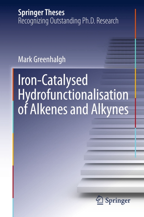 Cover image for book Iron-Catalysed Hydrofunctionalisation of Alkenes and Alkynes