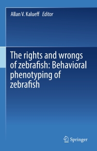 Cover image: The rights and wrongs of zebrafish: Behavioral phenotyping of zebrafish 9783319337739