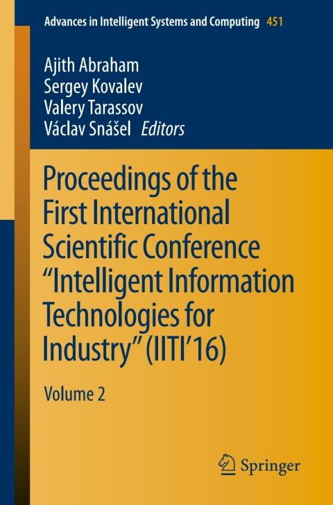 Cover image for book Proceedings of the First International Scientific Conference “Intelligent Information Technologies for Industry” (IITI’16)