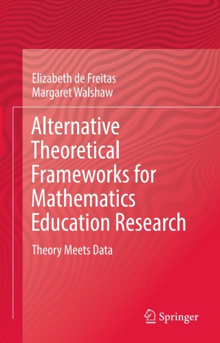 Alternative Theoretical Frameworks for Mathematics Education Research
