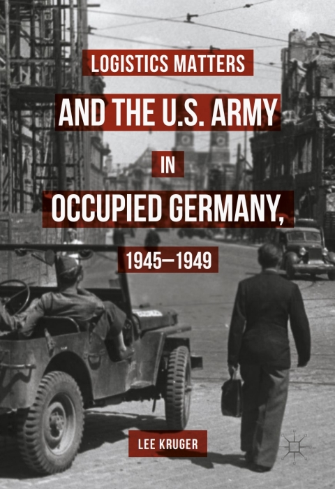 Cover image for book Logistics Matters and the U.S. Army in Occupied Germany, 1945-1949