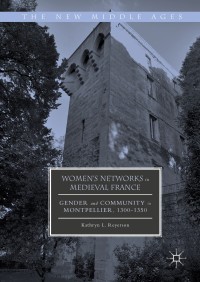 صورة الغلاف: Women's Networks in Medieval France 9783319389417