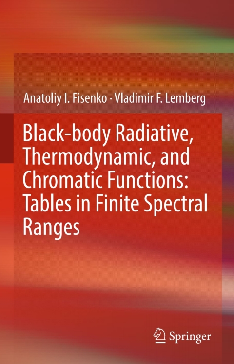 Cover image for book Black-body Radiative, Thermodynamic, and Chromatic Functions: Tables in Finite Spectral Ranges