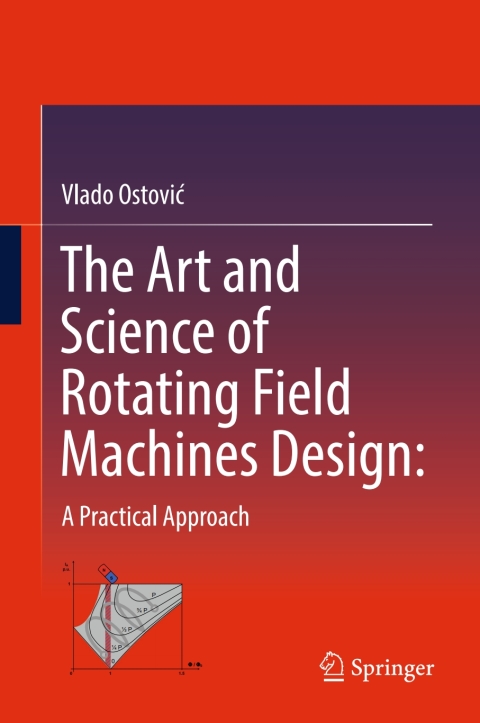 Cover image for book The Art and Science of Rotating Field Machines Design: A Practical Approach