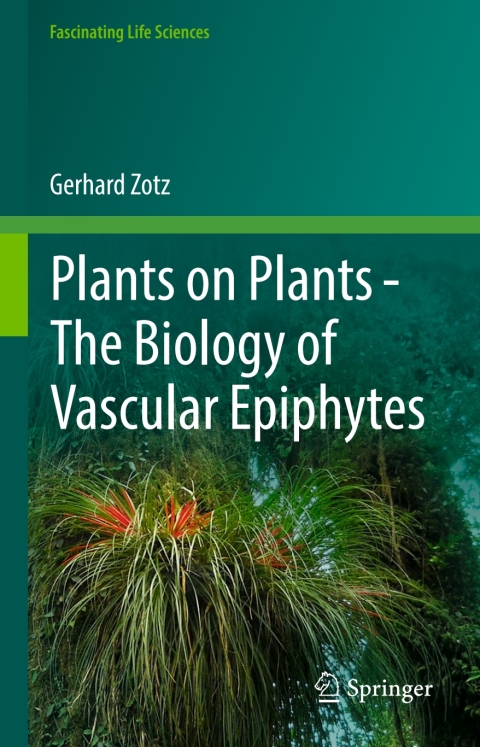Cover image for book Plants on Plants – The Biology of Vascular Epiphytes