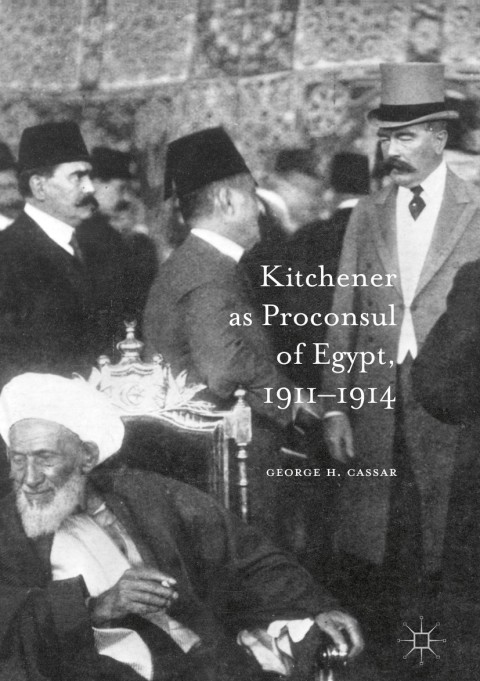 Cover image for book Kitchener as Proconsul of Egypt, 1911-1914