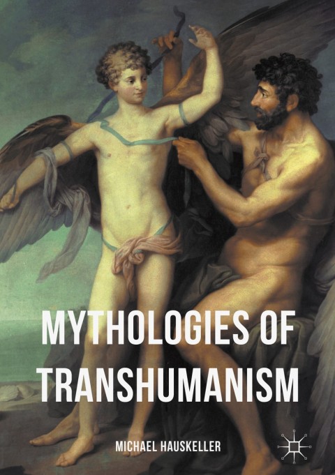 Cover image for book Mythologies of Transhumanism