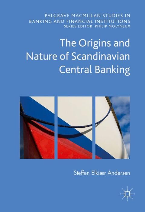 Cover image for book The Origins and Nature of Scandinavian Central Banking