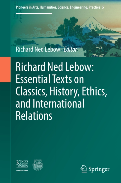 Cover image for book Richard Ned Lebow: Essential Texts on Classics, History, Ethics, and International Relations