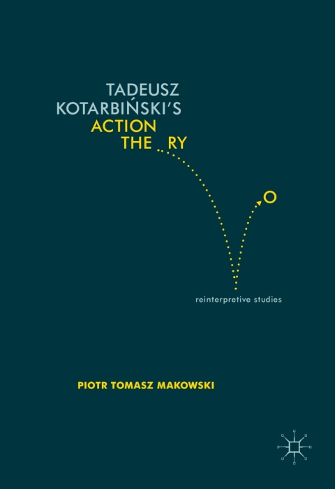 Cover image for book Tadeusz Kotarbiński’s Action Theory