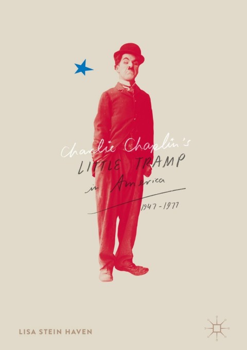 Cover image for book Charlie Chaplin’s Little Tramp in America, 1947–77