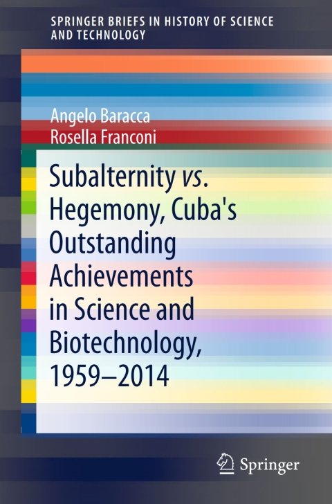 Cover image for book Subalternity vs. Hegemony, Cuba's Outstanding Achievements in Science and Biotechnology, 1959-2014