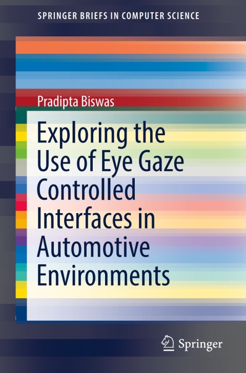 Cover image for book Exploring the Use of Eye Gaze Controlled Interfaces in Automotive Environments