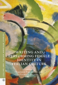 صورة الغلاف: Writing and Performing Female Identity in Italian Culture 9783319408347