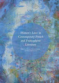 Cover image: Women’s Lives in Contemporary French and Francophone Literature 9783319408491