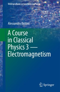 Cover image: A Course in Classical Physics 3 — Electromagnetism 9783319408705