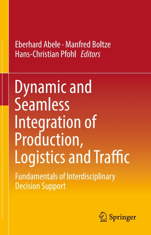 Cover image for book Dynamic and Seamless Integration of Production, Logistics and Traffic