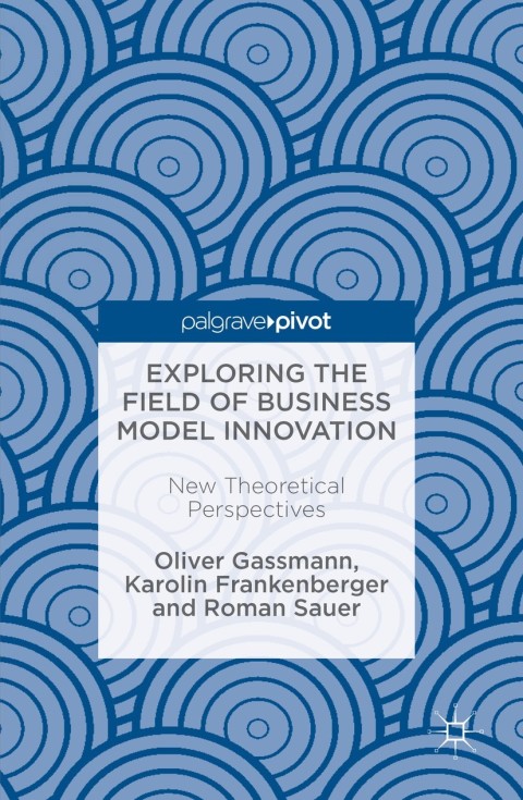 Exploring the Field of Business Model Innovation 