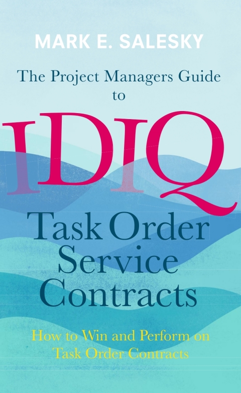 Cover image for book The Project Managers Guide to IDIQ Task Order Service Contracts