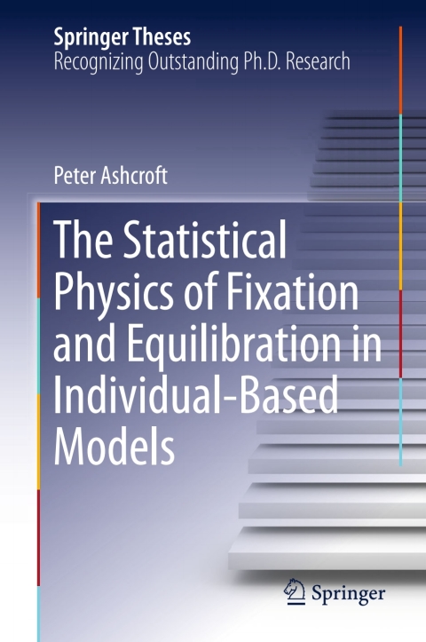 Cover image for book The Statistical Physics of Fixation and Equilibration in Individual-Based Models