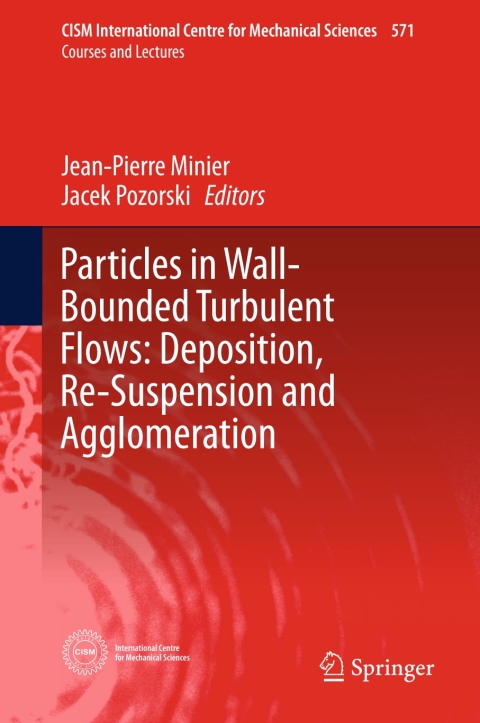 Cover image for book Particles in Wall-Bounded Turbulent Flows: Deposition, Re-Suspension and Agglomeration