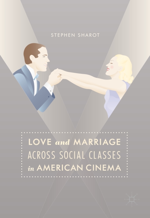Cover image for book Love and Marriage Across Social Classes in American Cinema