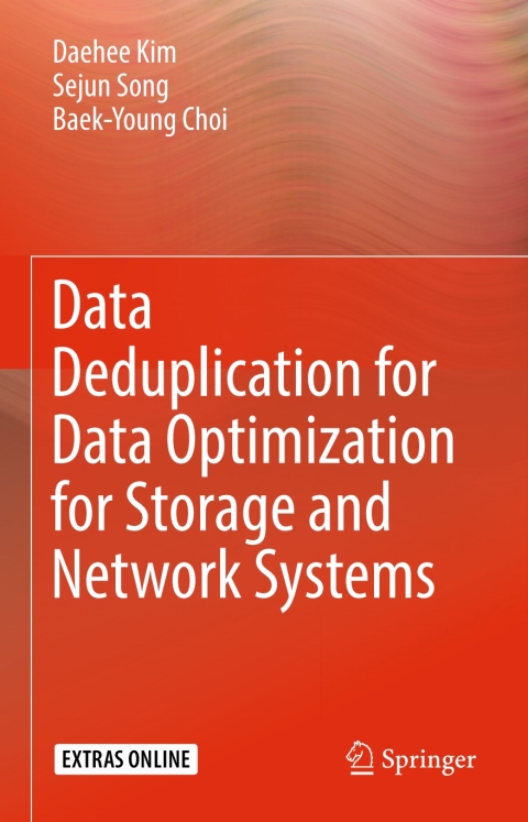 Data Deduplication for Data Optimization for Storage and Network Systems 
