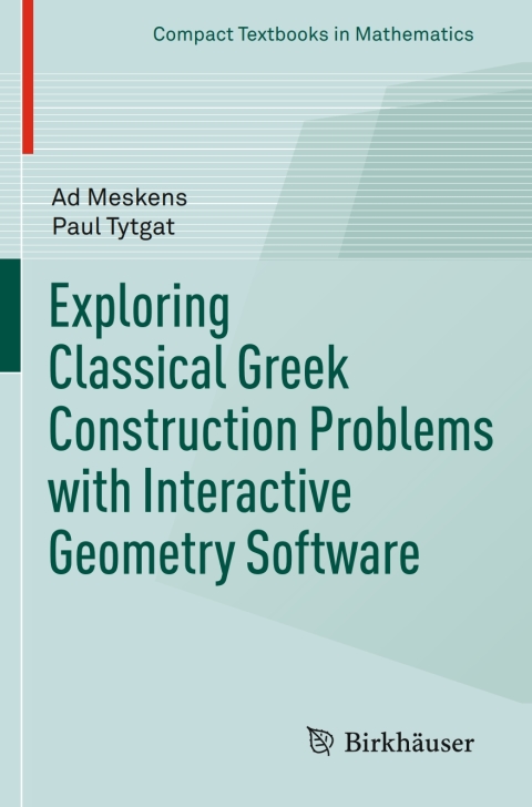 Cover image for book Exploring Classical Greek Construction Problems with Interactive Geometry Software