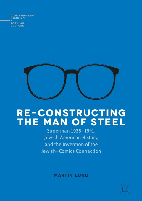 Cover image for book Re-Constructing the Man of Steel