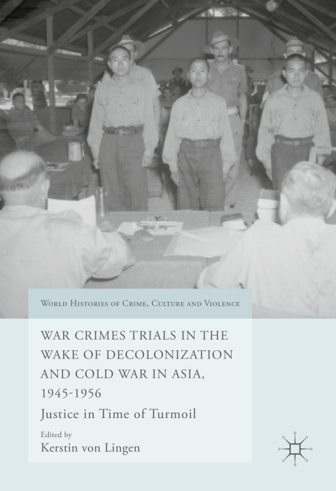 Cover image for book War Crimes Trials in the Wake of Decolonization and Cold War in Asia, 1945-1956