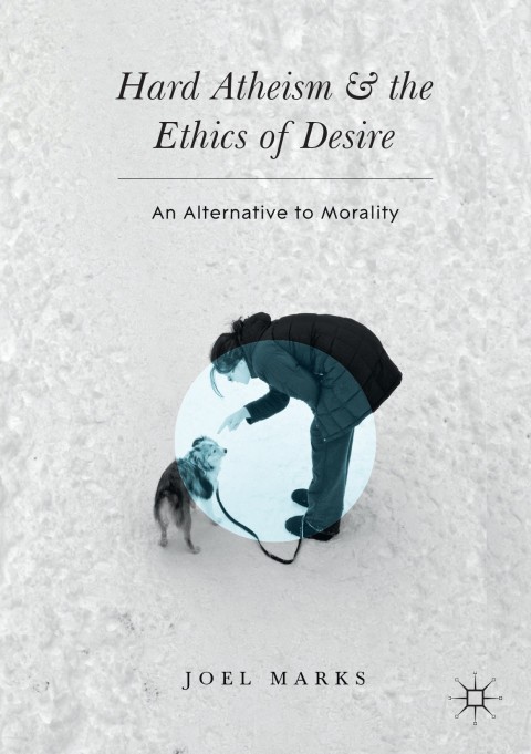 Cover image for book Hard Atheism and the Ethics of Desire