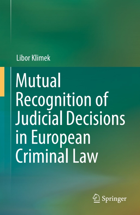 Cover image for book Mutual Recognition of Judicial Decisions in European Criminal Law
