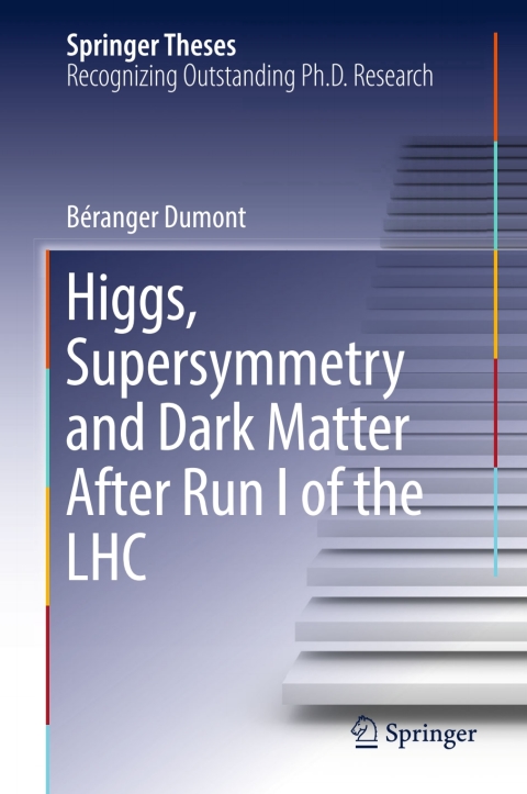 Cover image for book Higgs, Supersymmetry and Dark Matter After Run I of the LHC