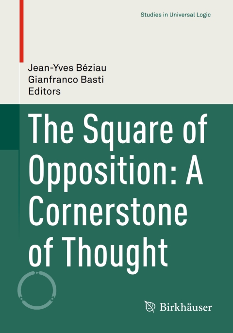 Cover image for book The Square of Opposition: A Cornerstone of Thought