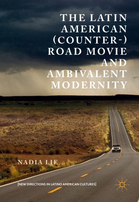 Cover image for book The Latin American (Counter-) Road Movie and Ambivalent Modernity